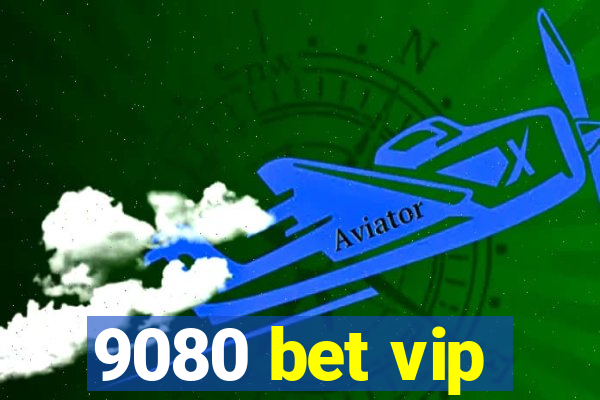 9080 bet vip